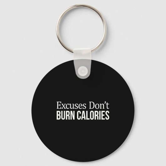 Excuses Don't Burn Calories -  キーホルダー (正面)