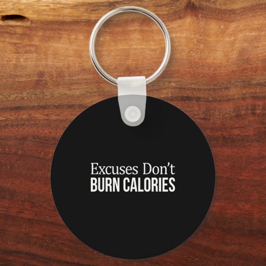Excuses Don't Burn Calories - キーホルダー (正面)