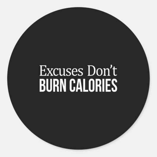 Excuses Don't Burn Calories -  ラウンドシール (正面)