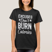 Excuses Dont Burn Calories Workout Enthusiast Chri Tシャツ (正面)