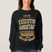 Executive Assistant To Save Time I'm Never Wrong J スウェットシャツ (正面)