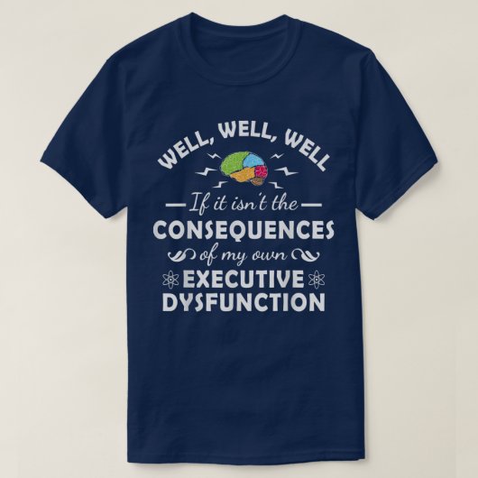 Executive Dysfunction Autism Neurodivergent Neurod Tシャツ (デザイン正面)