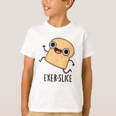 Exer-slice Funny Bread Pun  Tシャツ (正面)