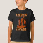  Exercise because zombies will eat the slow ones Tシャツ (正面)