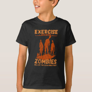  Exercise because zombies will eat the slow ones Tシャツ