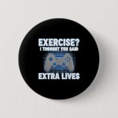 Exercise I Thought You Said Extra Lives Funny Game 缶バッジ (正面)