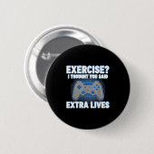 Exercise I Thought You Said Extra Lives Funny Game 缶バッジ (正面&裏面)