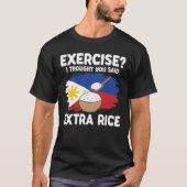 Exercise I Thought You Said Extra Rice Tシャツ (正面)