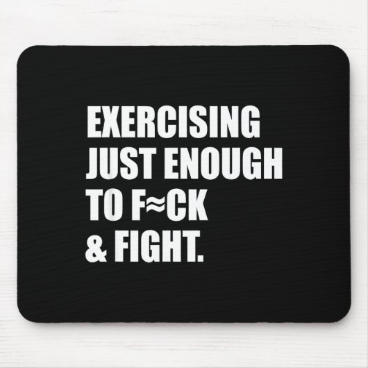 Exercising Just-enough To Fck &amp; Fight Men Wome マウスパッド (正面)