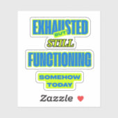 Exhausted But Still Functioning Funny Sticker シール (シート)