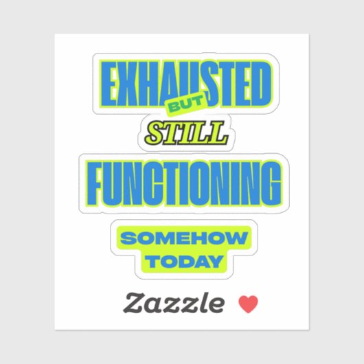 Exhausted But Still Functioning Funny Sticker シール (シート)