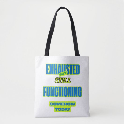 Exhausted But Still Functioning Funny Tote Bag トートバッグ (正面)