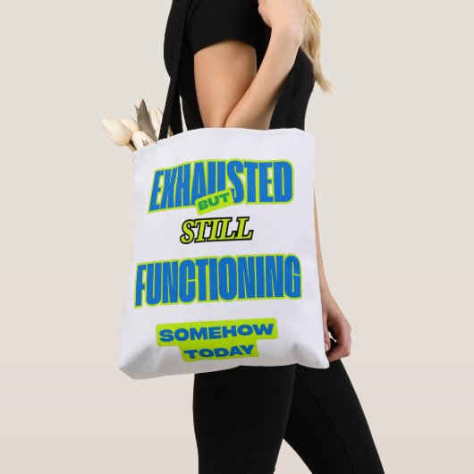 Exhausted But Still Functioning Funny Tote Bag トートバッグ (クローズアップ)