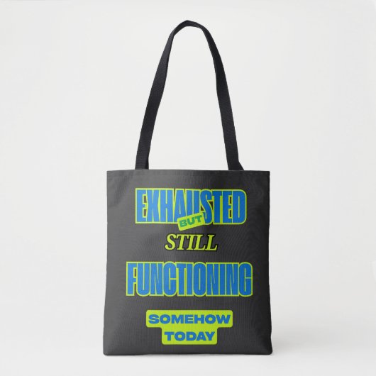 Exhausted But Still Functioning Tote bag トートバッグ (正面)