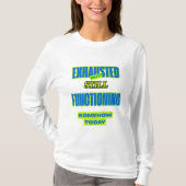 Exhausted But Still Functioning Women’s Tee Tシャツ (正面)