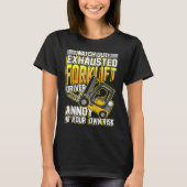 Exhausted forklift driver annoy at your own risk R Tシャツ (正面)