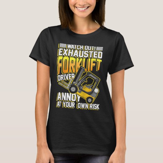 Exhausted forklift driver annoy at your own risk R Tシャツ (正面)