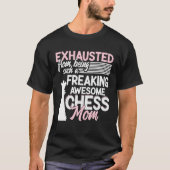 Exhausted From Being Such A Freaking Awesome Chess Tシャツ (正面)