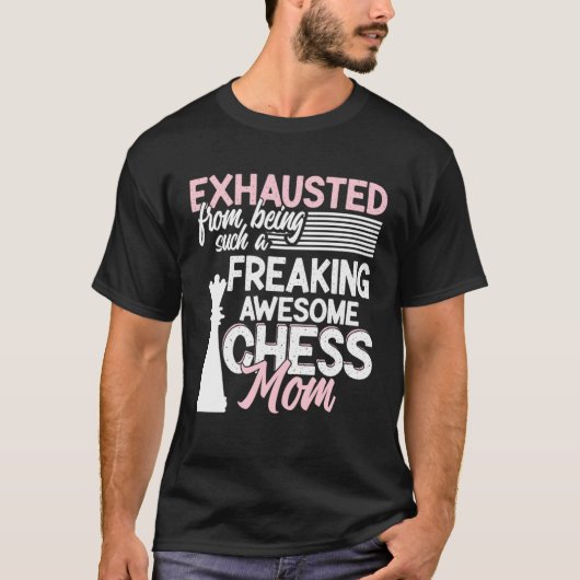 Exhausted From Being Such A Freaking Awesome Chess Tシャツ (正面)