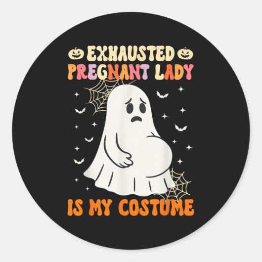 Exhausted Pregnant Lady Is My Costume Halloween Pr ラウンドシール (正面)