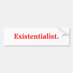 Existentialist. バンパーステッカー