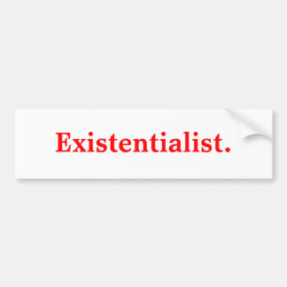 Existentialist. バンパーステッカー