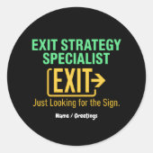 Exit Strategy Specialist Just looking for the Sign ラウンドシール (正面)