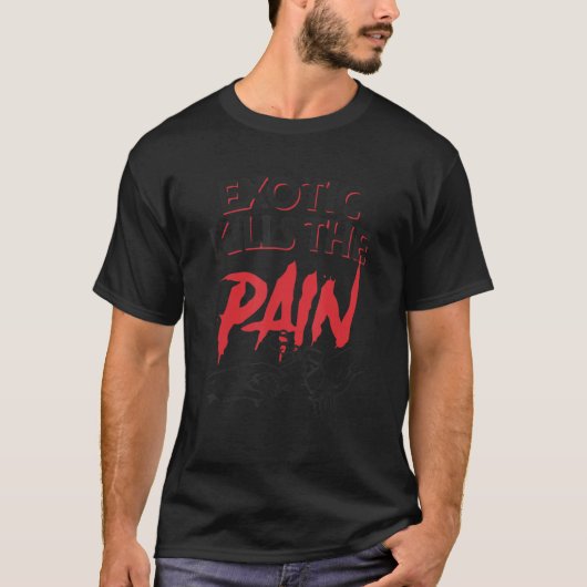 Exotic Kills The Pain Tシャツ (正面)