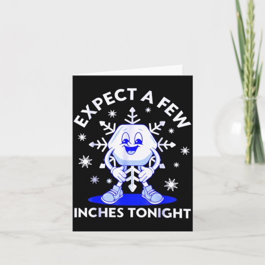 Expect A Few Inches Tonight Funny Snow Inappropria カード (正面)