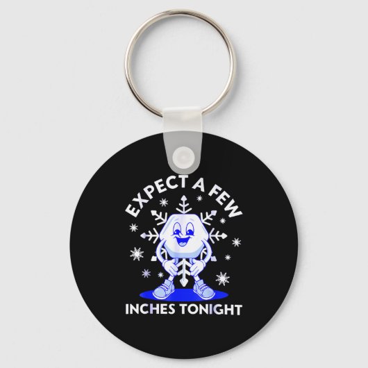 Expect A Few Inches Tonight Funny Snow Inappropria キーホルダー (正面)