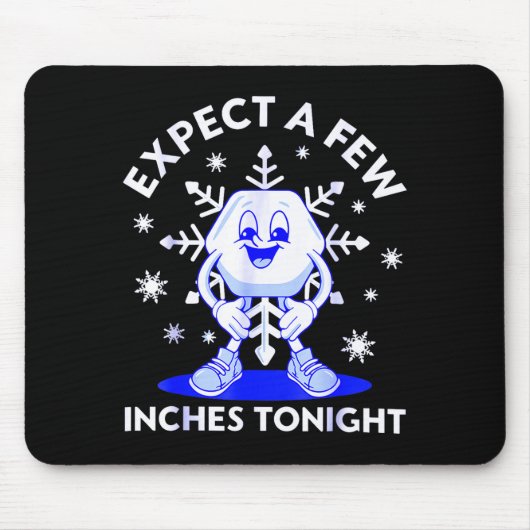 Expect A Few Inches Tonight Funny Snow Inappropria マウスパッド (正面)