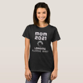 Expecting MOM 2021 LOADING I m Pregnant Future Mom Tシャツ (正面フル)