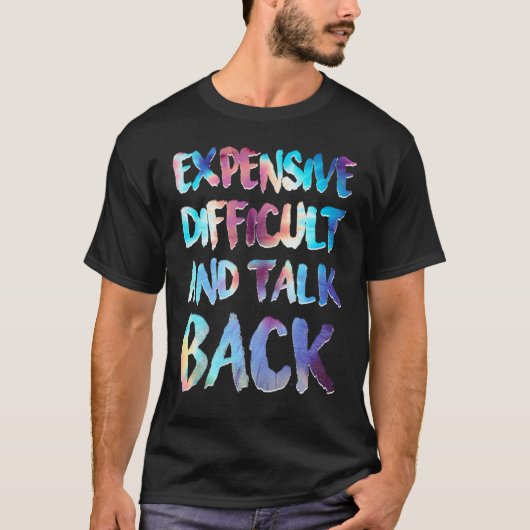 Expensive Difficult And Talks Back Funny Mother's  Tシャツ (正面)