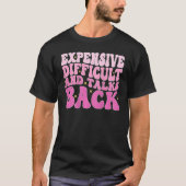 Expensive Difficult And Talks Back Groovy On Back  Tシャツ (正面)