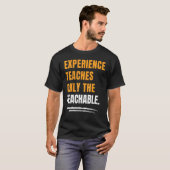 Experience Teaches Only The Teachable Motivational Tシャツ (正面フル)