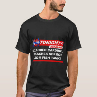 Exploded Cardinal Preaches Sermon From Fish Tank Tシャツ