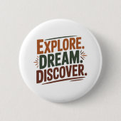 Explore dream discover 缶バッジ (正面)
