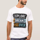 Explore Dream Discover Adventure Travel Quote Tシャツ (正面)