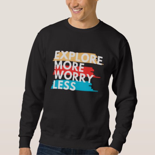 Explore More, Worry Less スウェットシャツ (正面)