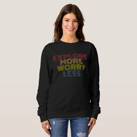 Explore More Worry Less hiking camping mountains スウェットシャツ (正面フル)