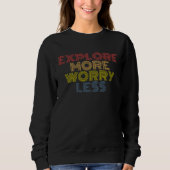 Explore More Worry Less hiking camping mountains スウェットシャツ (正面)