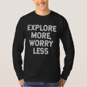Explore More Worry Less hiking camping mountains Tシャツ (正面)