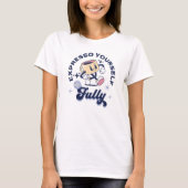 Expresso Yourself Espresso Coffee Tシャツ (正面)