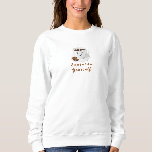 Expresso Yourself – Funny Smiling Coffee Tee スウェットシャツ (正面)