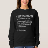 Exterminator Definition For Pest Control or Bug Gu スウェットシャツ (正面)