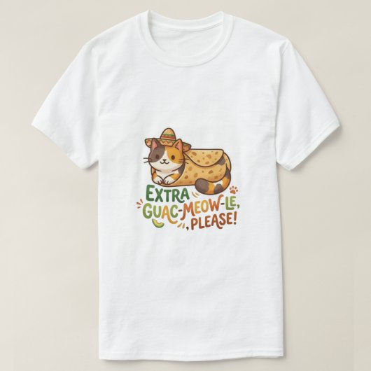 Extra Guac-Meow-Le Please Cat T-Shirt Tシャツ (デザイン正面)