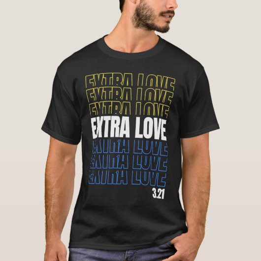 Extra Love World Down Syndrome Awareness Day March Tシャツ (正面)