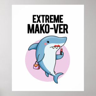 Extreme Mako-ver Funny Mako Shark Pun ポスター