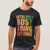 Extremely Busy Doing Nothing Tシャツ (正面)