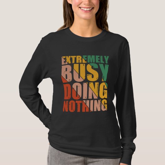 Extremely Busy Doing Nothing Tシャツ (正面)